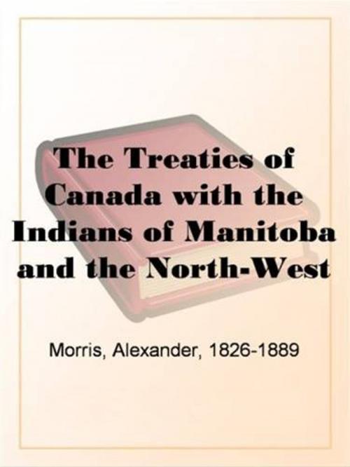 Cover of the book The Treaties Of Canada With The Indians Of Manitoba by Alexander Morris, Gutenberg