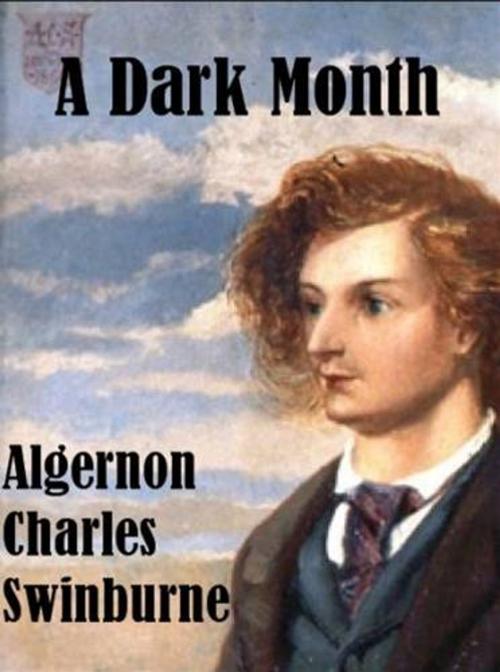Cover of the book A Dark Month by Algernon Charles Swinburne, Gutenberg