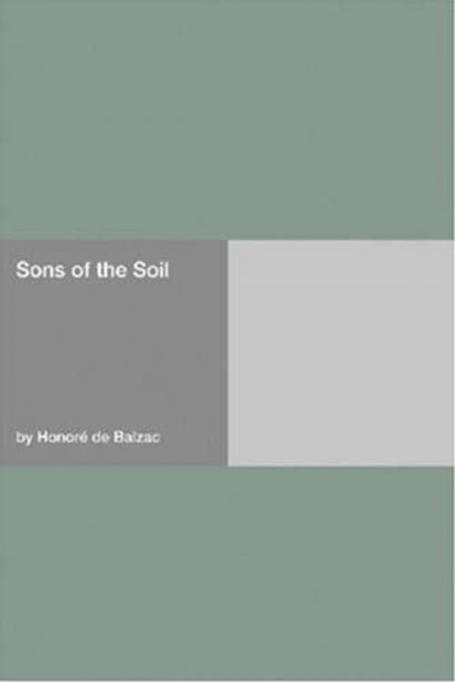 Cover of the book Sons Of The Soil by Honore De Balzac, Gutenberg
