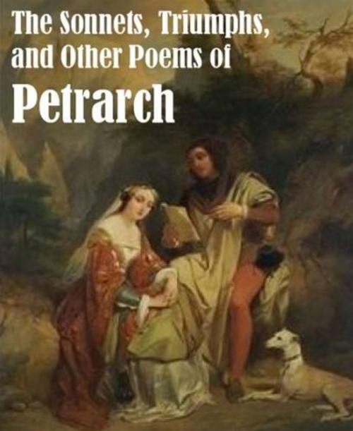 Cover of the book The Sonnets, Triumphs, And Other Poems Of Petrarch by Petrarch, Gutenberg