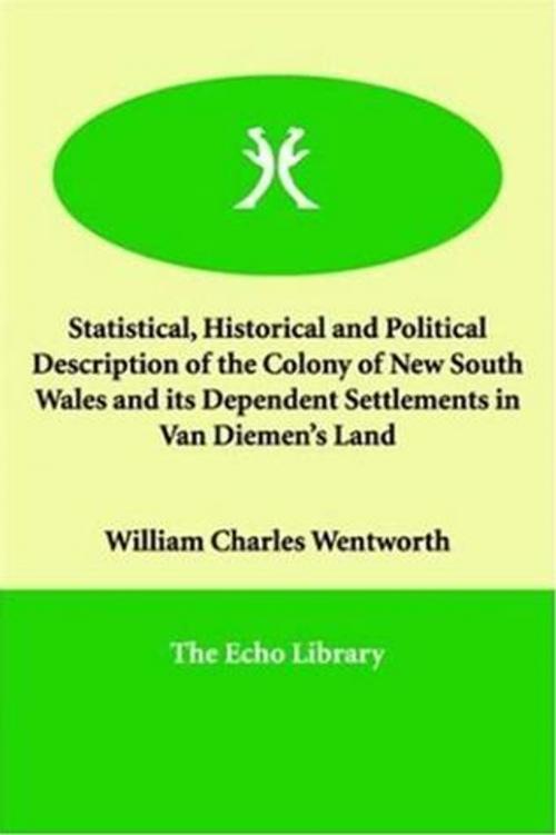 Cover of the book Statistical, Historical And Political Description Of The Colony Of New South Wales And Its Dependent Settlements In Van Diemen's Land by William Charles Wentworth, Gutenberg