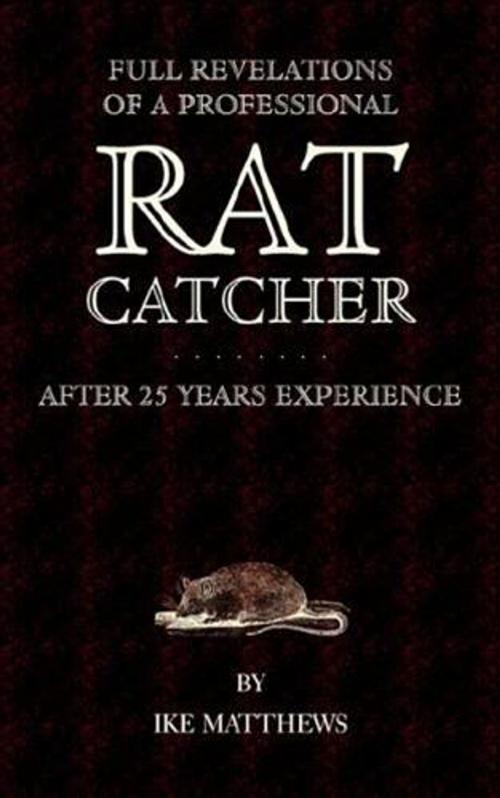 Cover of the book Full Revelations Of A Professional Rat-Catcher by Ike Matthews, Gutenberg