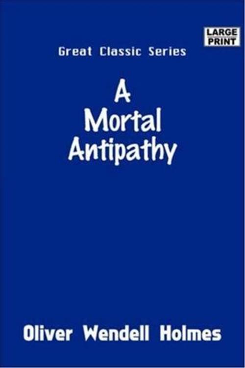 Cover of the book A Mortal Antipathy by Oliver Wendell Holmes, Sr., Gutenberg
