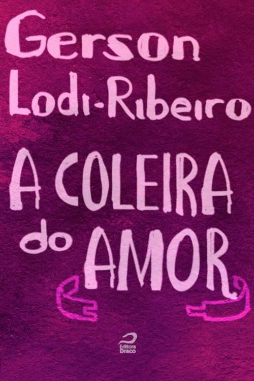 Cover of the book A coleira do amor by Gerson Lodi-Ribeiro, Editora Draco