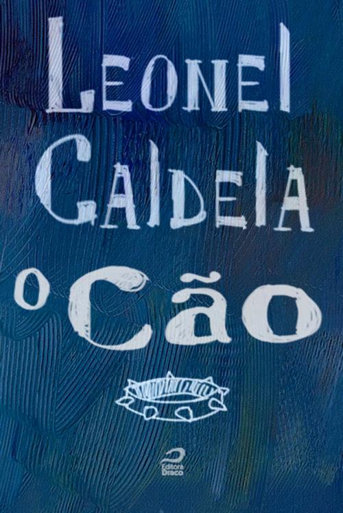 Cover of the book O cão by Leonel Caldela, Editora Draco