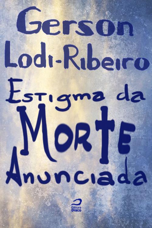 Cover of the book Estigma da Morte Anunciada by Gerson Lodi-Ribeiro, Editora Draco