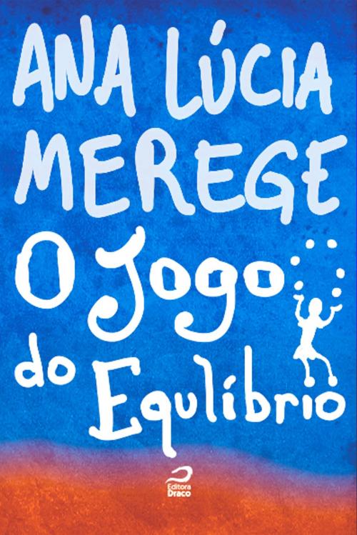 Cover of the book O jogo do equilíbrio by Ana Lúcia Merege, Editora Draco