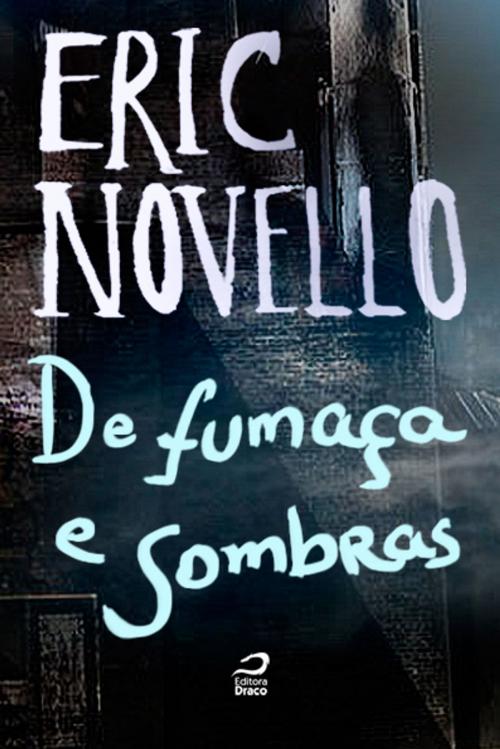 Cover of the book De fumaça e sombras by Eric Novello, Editora Draco