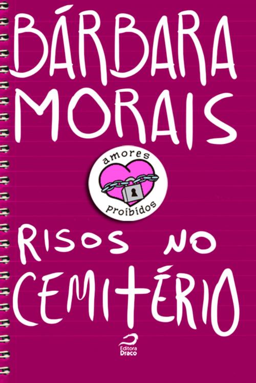 Cover of the book Amores Proibidos - Risos no cemitério by Bárbara Morais, Editora Draco
