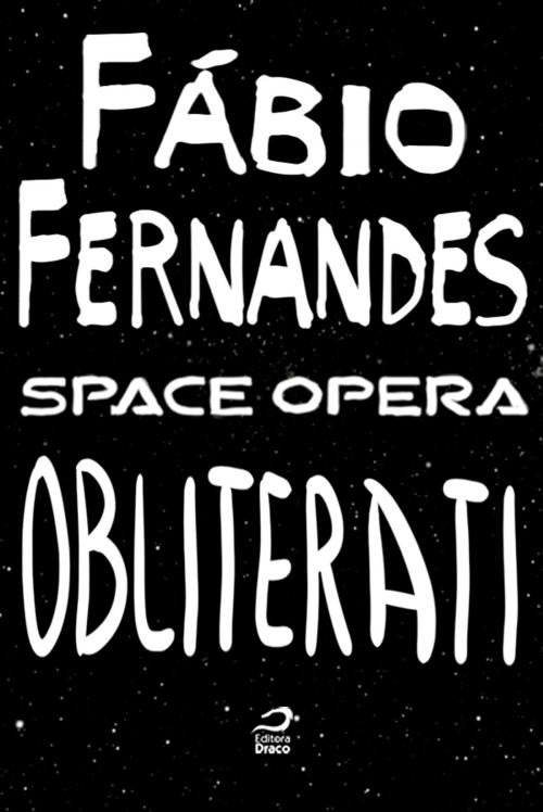 Cover of the book Space Opera - Obliterati by Fábio Fernandes, Editora Draco