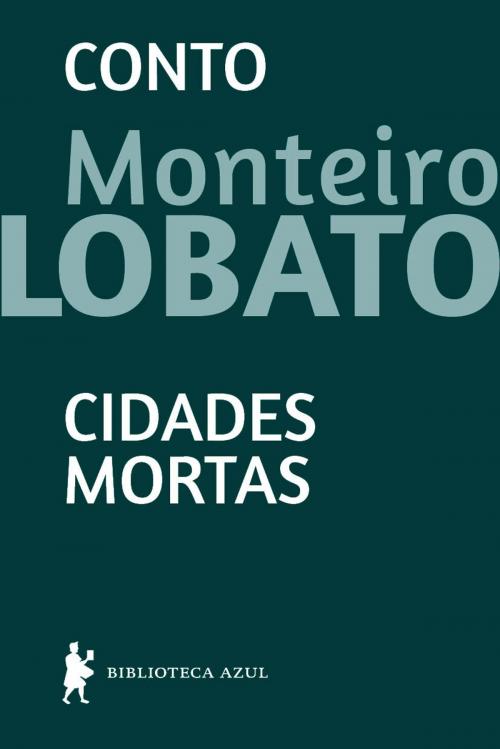 Cover of the book Cidades Mortas - conto by Monteiro Lobato, Globo Livros