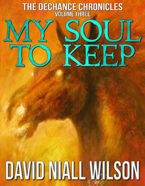 Cover of the book My Soul to Keep by David Niall Wilson, Crossroad Press