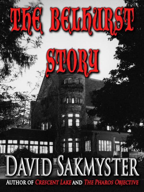 Cover of the book The Belhurst Story by David Sakmyster, Crossroad Press