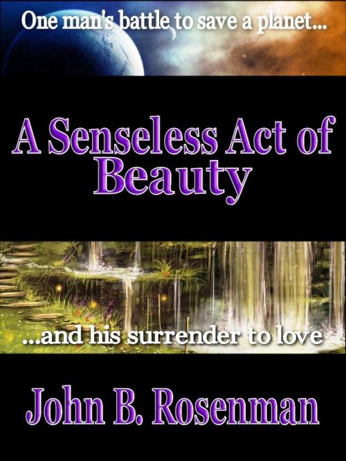 Cover of the book A Senseless Act of Beauty by John Rosenman, Crossroad Press