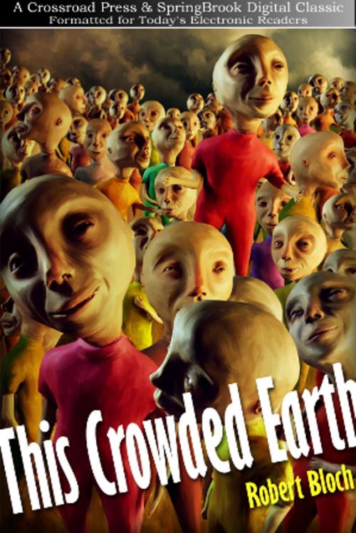 Cover of the book This Crowded Earth by Robert Bloch, Crossroad Press