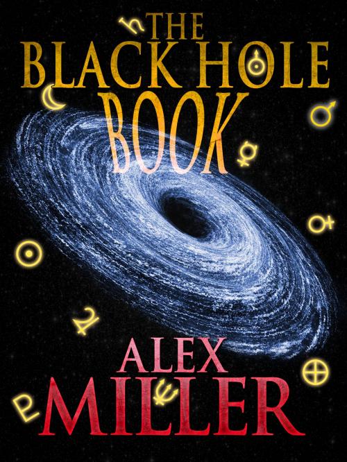 Cover of the book The Black Hole Book by Alex Miller, Crossroad Press