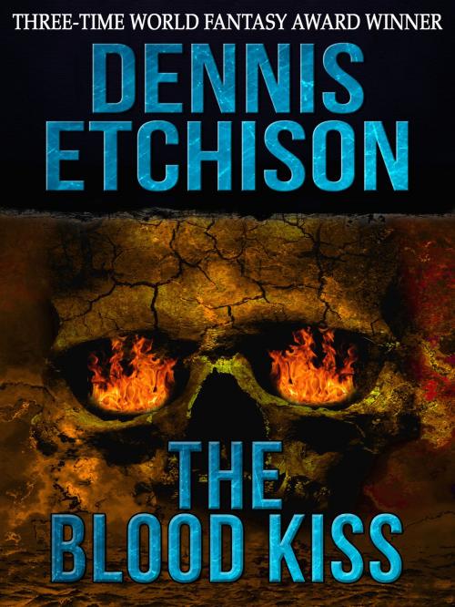 Cover of the book The Blood Kiss by Dennis Etchison, Crossroad Press
