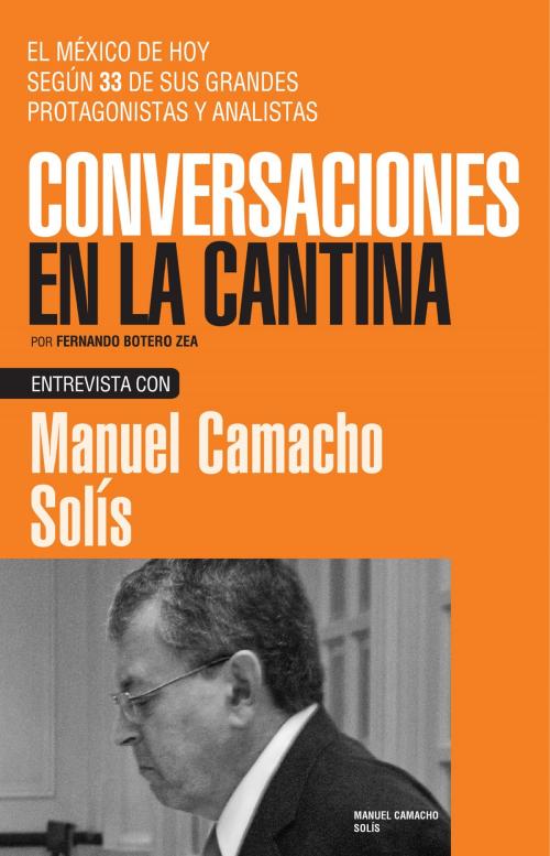 Cover of the book Manuel Camacho Solís by Fernando Botero Zea, Ediciones Felou S.A. de C.V.