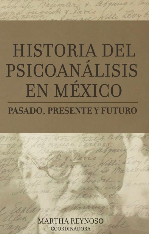 Cover of the book HISTORIA DEL PSICOANÁLISIS EN MÉXICO by Martha Reynoso, Self Published Ink