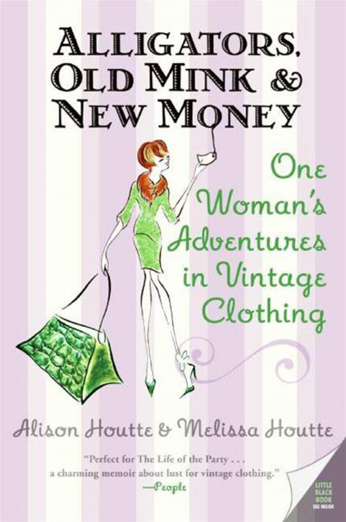 Cover of the book Alligators, Old Mink & New Money by Alison Houtte, Melissa Houtte, HarperCollins e-books