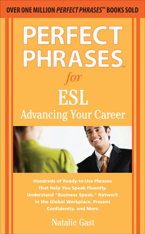 Cover of the book Perfect Phrases for ESL Advancing Your Career by Natalie Gast, McGraw-Hill Education