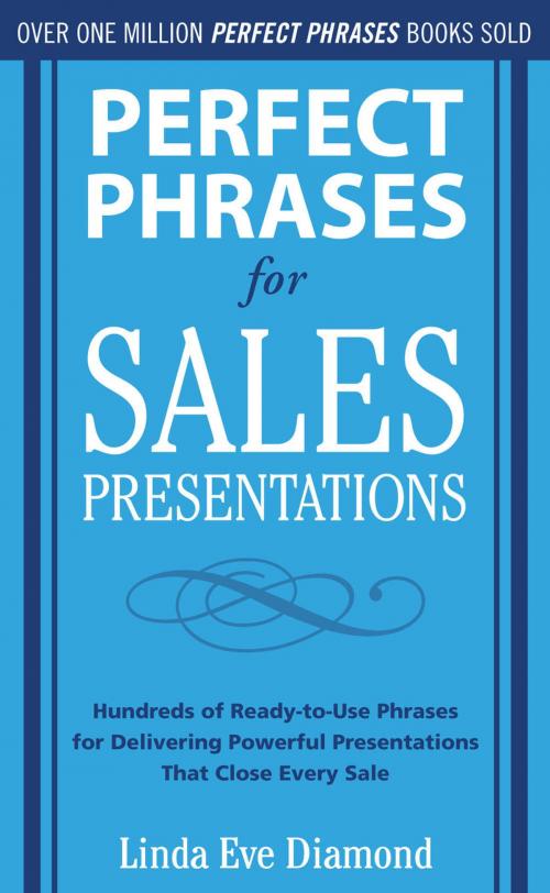 Cover of the book Perfect Phrases for Sales Presentations: Hundreds of Ready-to-Use Phrases for Delivering Powerful Presentations That Close Every Sale by Linda Eve Diamond, McGraw-Hill Education