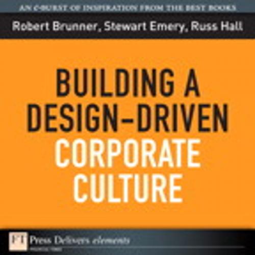 Cover of the book Building a Design-Driven Corporate Culture by Robert Brunner, Stewart Emery, Russ Hall, Pearson Education