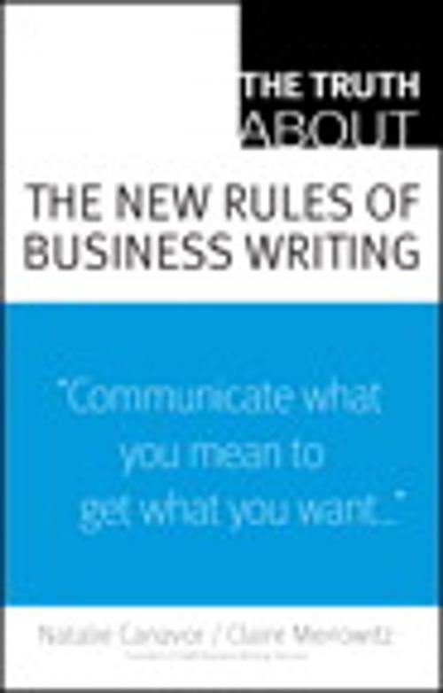 Cover of the book The Truth About the New Rules of Business Writing by Natalie Canavor, Claire Meirowitz, Pearson Education