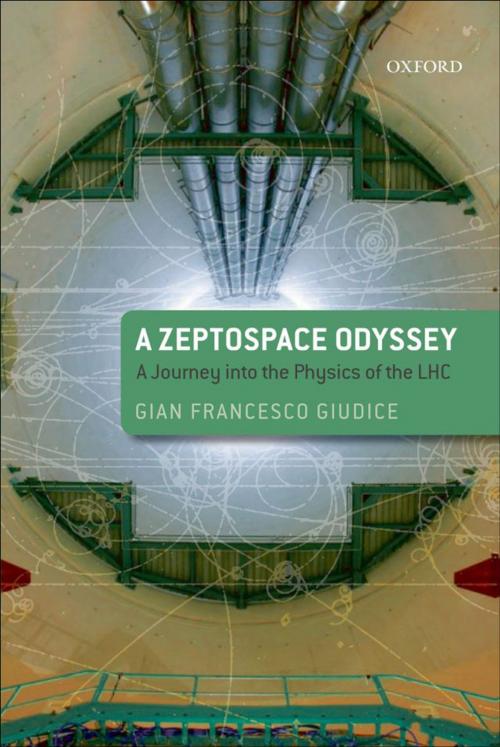 Cover of the book A Zeptospace Odyssey: A Journey into the Physics of the LHC by Gian Francesco Giudice, OUP Oxford