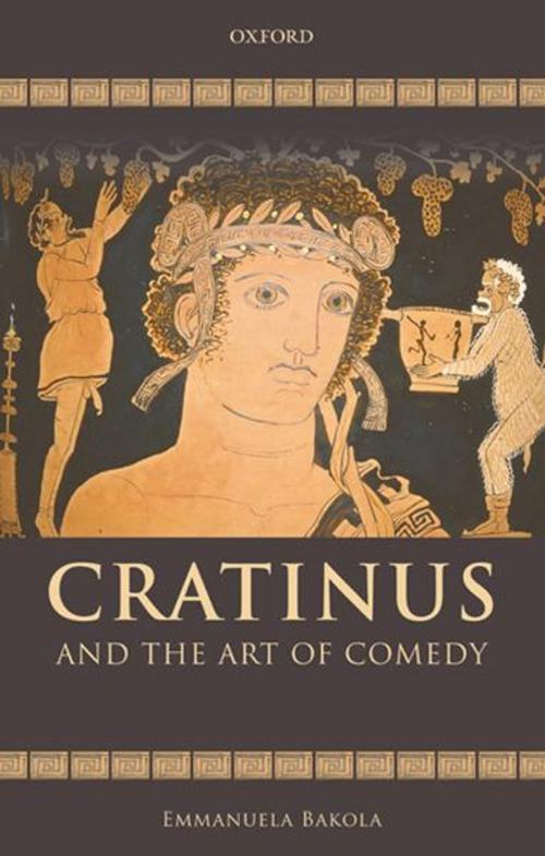 Cover of the book Cratinus and the Art of Comedy by Emmanuela Bakola, OUP Oxford