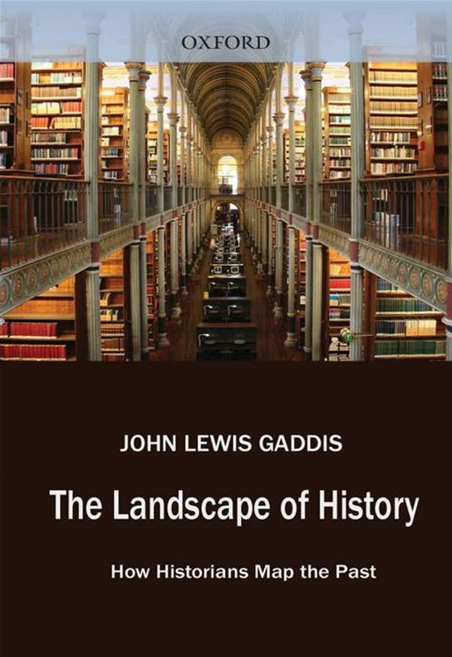 Cover of the book The Landscape Of History : How Historians Map The Past by John Lewis Gaddis, Oxford University Press, USA