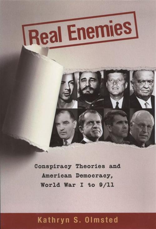 Cover of the book Real Enemies : Conspiracy Theories And American Democracy, World War I To 9/11 by Kathryn S. Olmsted, Oxford University Press, USA