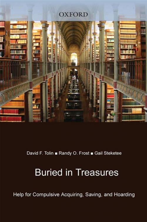 Cover of the book Buried In Treasures : Help For Compulsive Acquiring, Saving, And Hoarding by David F. Tolin;Randy O. Frost;Gail Steketee, Oxford University Press, USA