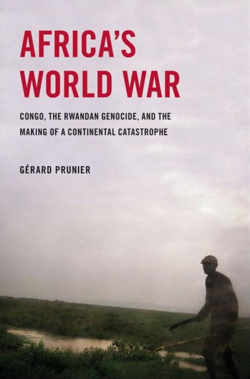 Cover of the book Africa's World War : Congo, The Rwandan Genocide, And The Making Of A Continental Catastrophe by Gerard Prunier, Oxford University Press, USA