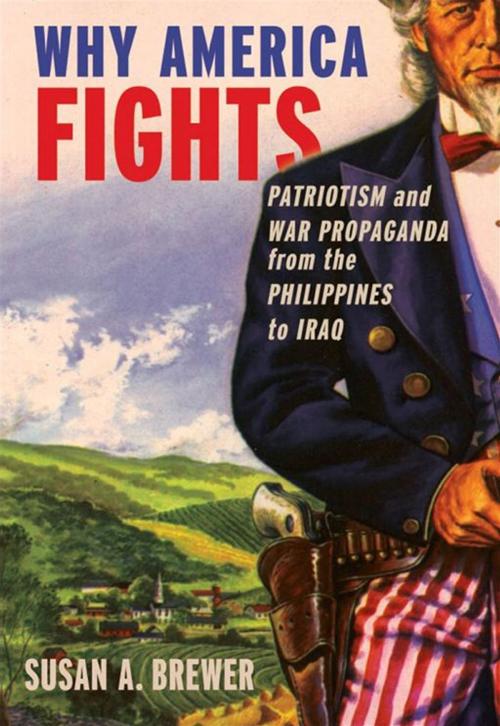 Cover of the book Why America Fights : Patriotism And War Propaganda From The Philippines To Iraq by Susan A. Brewer, Oxford University Press, USA