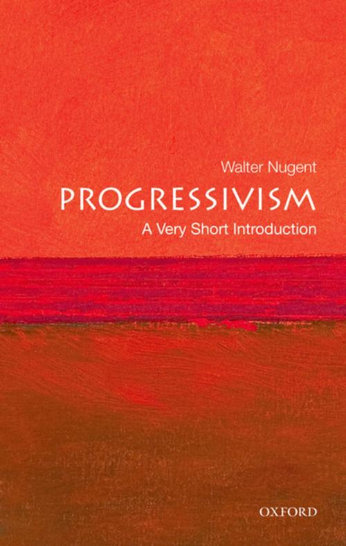 Cover of the book Progressivism: A Very Short Introduction by Walter Nugent, Oxford University Press