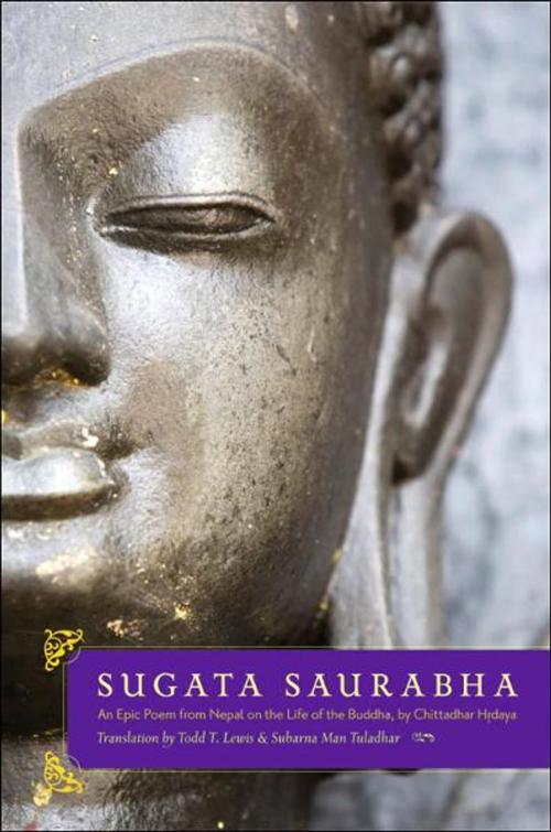 Cover of the book Sugata Saurabha An Epic Poem from Nepal on the Life of the Buddha by Chittadhar Hridaya by Todd T. Lewis, Subarna Man Tuladhar, Oxford University Press