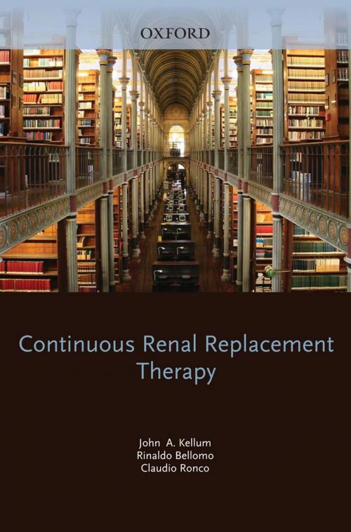 Cover of the book Continuous Renal Replacement Therapy by John Kellum, Rinaldo Bellomo, Claudio Ronco, Oxford University Press