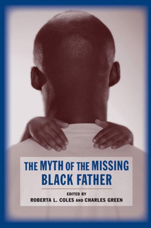 Cover of the book The Myth of the Missing Black Father by , Columbia University Press