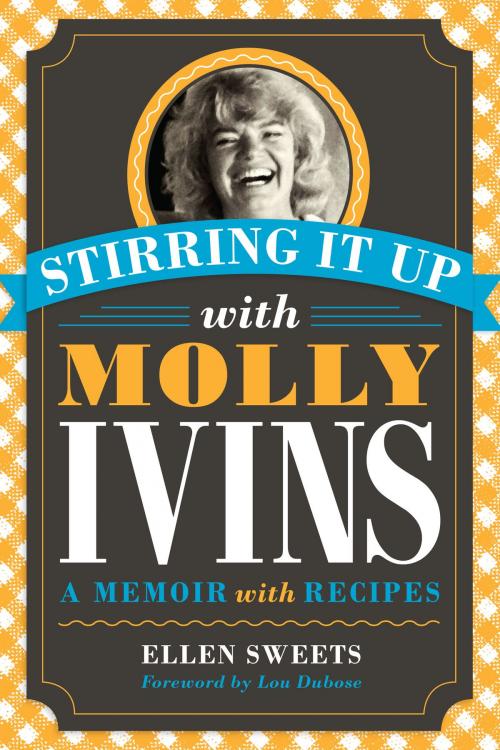 Cover of the book Stirring It Up with Molly Ivins by Ellen Sweets, University of Texas Press