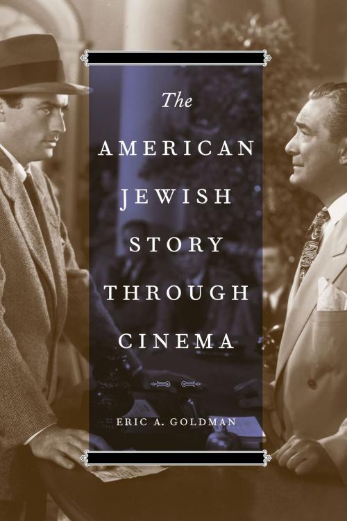 Cover of the book The American Jewish Story through Cinema by Eric A. Goldman, University of Texas Press