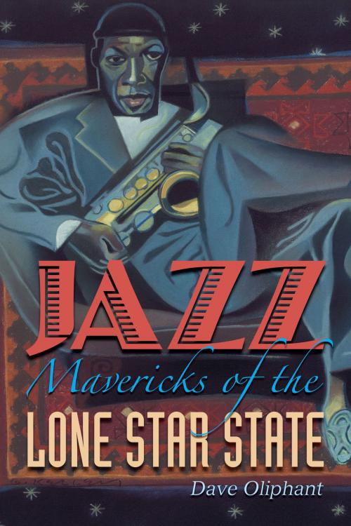 Cover of the book Jazz Mavericks of the Lone Star State by Dave Oliphant, University of Texas Press