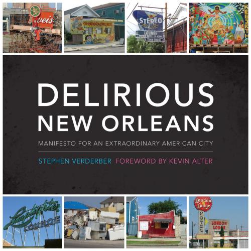 Cover of the book Delirious New Orleans by Stephen Verderber, University of Texas Press