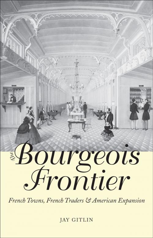 Cover of the book The Bourgeois Frontier by Jay Gitlin, Yale University Press