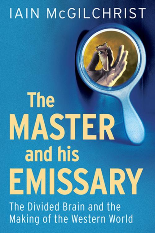 Cover of the book The Master and His Emissary: The Divided Brain and the Making of the Western World by Iain McGilchrist, Yale University Press