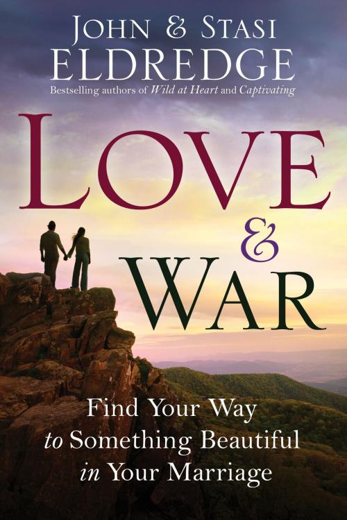 Cover of the book Love and War by John Eldredge, Stasi Eldredge, The Crown Publishing Group