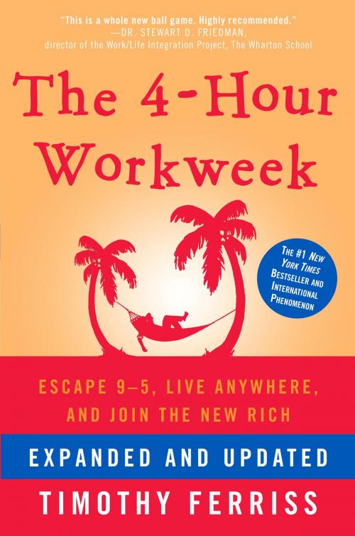 Cover of the book The 4-Hour Workweek, Expanded and Updated by Timothy Ferriss, Potter/Ten Speed/Harmony/Rodale