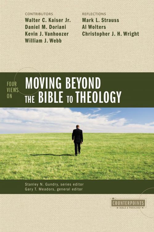Cover of the book Four Views on Moving beyond the Bible to Theology by Stanley N. Gundry, Gary T. Meadors, Zondervan, Zondervan Academic