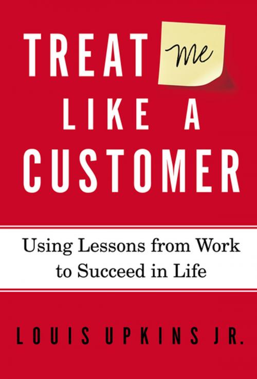 Cover of the book Treat Me Like a Customer by Louis Upkins, Jr., Zondervan