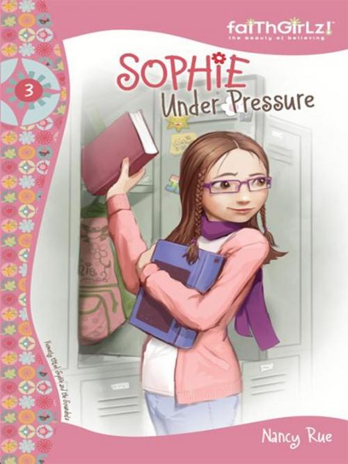 Cover of the book Sophie Under Pressure by Nancy N. Rue, Zondervan